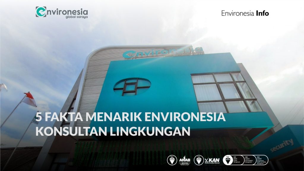 5 Fakta Menarik Environesia Konsultan Lingkungan