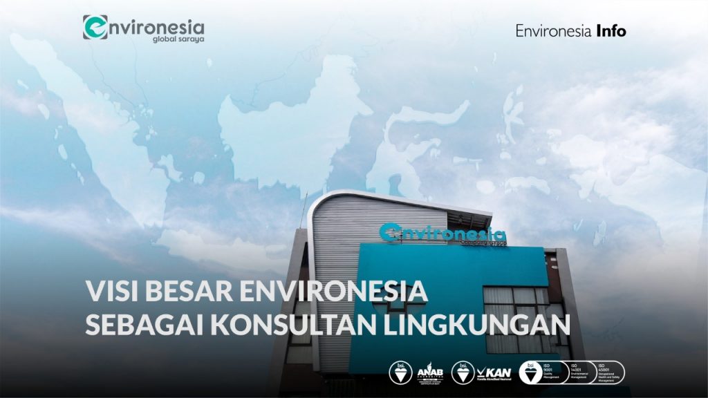 Visi Besar Environesia sebagai Konsultan Lingkungan Terdepan