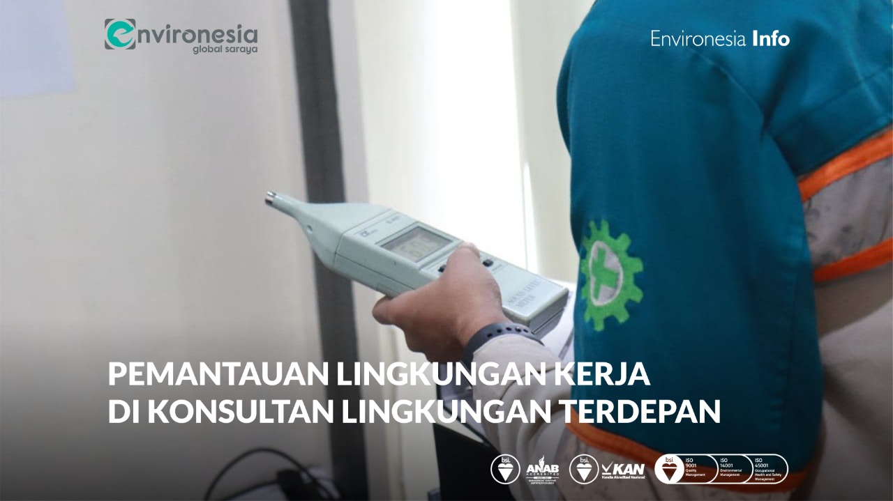 Pemantauan Lingkungan Kerja di Konsultan Lingkungan Terdepan